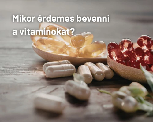 Mikor érdemes bevenni a vitaminokat, hogy a szervezet jobban hasznosítsa őket?